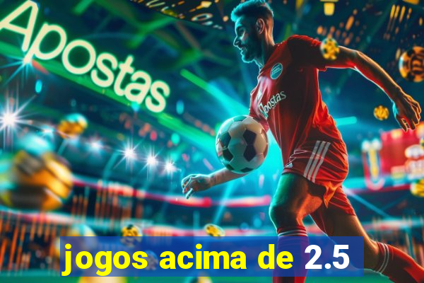 jogos acima de 2.5